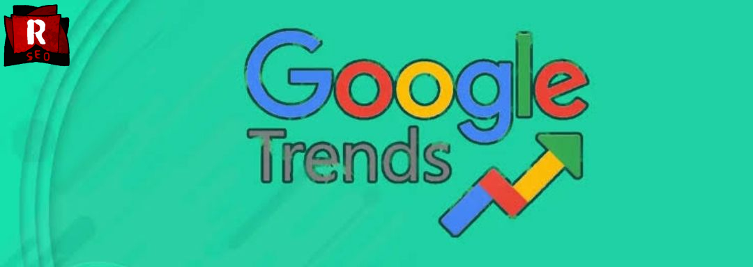 خدمة Google Trends المتطورة